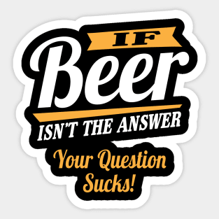 Beer is the answer Sticker